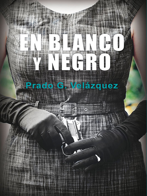 Title details for En blanco y negro by Prado G. Velázquez - Wait list
